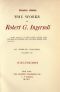 [Gutenberg 38807] • The Works of Robert G. Ingersoll, Vol. 07 (of 12) / Dresden Edition—Discussions